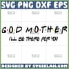 god mother ill be there for you svg god mother friends theme svg