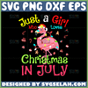 just a girl who loves christmas in july svg flamingo christmas svg