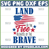 land of the free home of the brave svg 4th of july svg