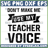 dont make me use my teacher voice svg