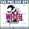 witch please svg witch hat svg
