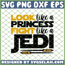 Look Like A Princess Fight Like A Jedi SVG PNG DXF EPS 1