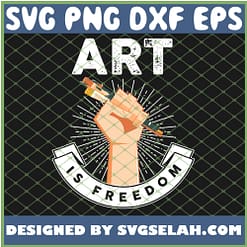 Art Is Freedom Art Teacher Or Student SVG PNG DXF EPS 1