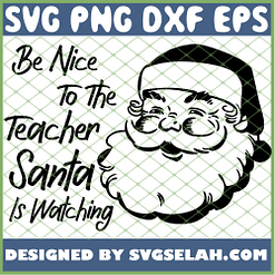 Be Nice To The Teacher Santa Is Watching SVG PNG DXF EPS 1