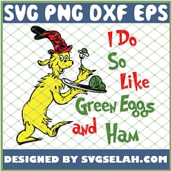 I Do So Like Green Eggs And Ham SVG PNG DXF EPS 1