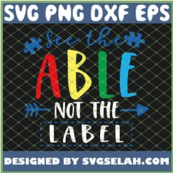 See The Able Not The Label Autism Awareness SVG PNG DXF EPS 1
