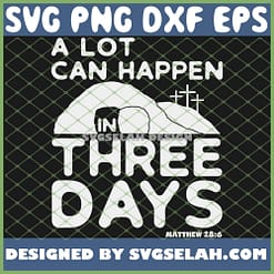 A Lot Can Happen In Three Days Christian Easter SVG PNG DXF EPS 1