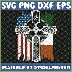 American Ireland Flag With Celtic St PatrickS Day Irish Cross SVG PNG DXF EPS 1