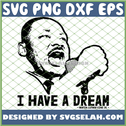I Have A Dream Martin Luther King Jr SVG PNG DXF EPS 1