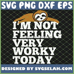 Im Not Feeling Very Worky Today The Sloth Lies SVG PNG DXF EPS 1