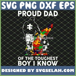 Proud Dad Of The Toughest Boy I Know Autism Awareness SVG PNG DXF EPS 1