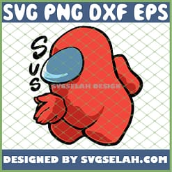 Among Us Sus SVG Among Us Game SVG Funny Among Us SVG PNG DXF EPS 1