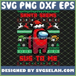 Christmas Among Us SVG Red Among Us Santa Seems Sus To Me Christmas SVG PNG DXF EPS 1