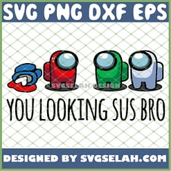 Crewmate Among Us SVG You Looking Sus Bro SVG PNG DXF EPS 1