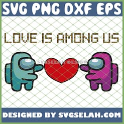 Official Love Is Among Us 2021 Valentines Day SVG PNG DXF EPS 1