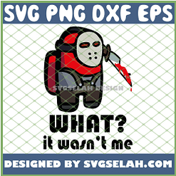 Top Jason Voorhees Among Us What It Wasnt Me Halloween SVG PNG DXF EPS 1
