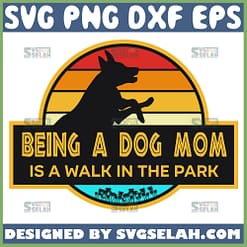 Being A Dog Mom Is Walk In The Park Svg Dog Dinosaur Svg For Cups Jurassic Park Svg 1