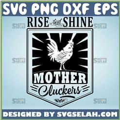 Chicken Rise And Shine Mother Cluckers Svg Mother Hen Svg 1