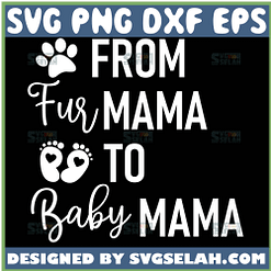 From Fur Mama To Baby Mama Svg Mother To Be Svg New Mom Svg 1