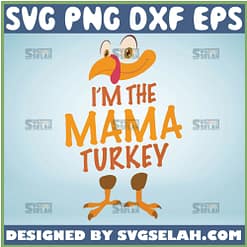 IM The Mama Turkey Svg Thanksgiving Svg 1