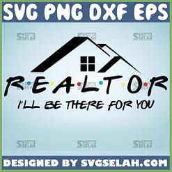 realtor i will be there for you