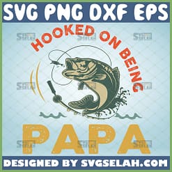 hooked on being papa svg unique fishing diy gifts for dad 1 