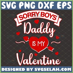 sorry boys daddy is my valentine svg valentines day diy gift idea for daughter from dad