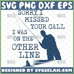 sorry i missed your call i was on the other line svg gone fishing svg