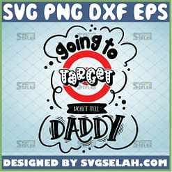 going to target dont tell daddy svg funny toddler shirt ideas
