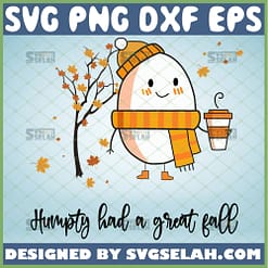humpty dumpty had a great fall svg thanksgiving autumn svg funny fall gifts