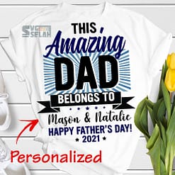 personalized this amazing dad belongs to kids name happy fathers day 2021 svg gifts for dad from son daughter