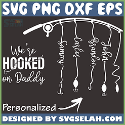 personalized were hooked on daddy with names svg