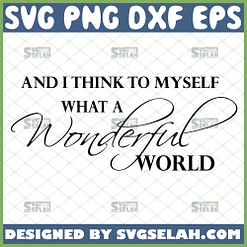 and i think to myself what a wonderful world svg wall decor cricut ideas inspired by louis armstrong song