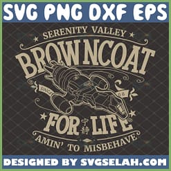 firefly serenity svg browncoat for life amin to misbehave