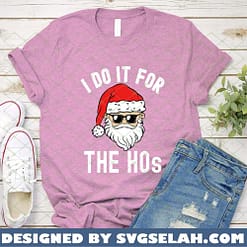 i do it for the hos SVG PNG DXF EPS funny santa claus sunglasses christmas SVG PNG DXF EPS holiday gifts 2