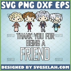 thank you for being a friend svg best friends quotes golden girls tv show svg rose blanche sophia dorothy