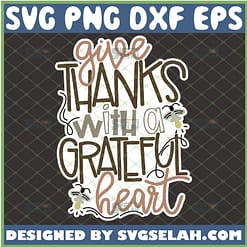 give thanks with a grateful heart svg thanksgiving gifts