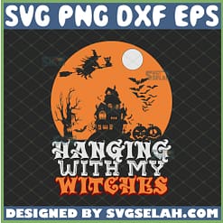 hanging with my witches svg spooky halloween night svg