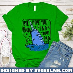 bye buddy hope you find your dad SVG PNG DXF EPS christmas narwhal shirt ideas 3