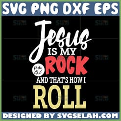 jesus is my rock and thats how i roll svg