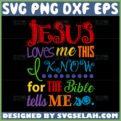 jesus loves me this i know for the bible tells me so svg bible quotes svg