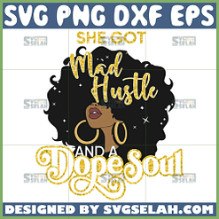 she got mad hustle and a dope soul svg afro girl quotes svg