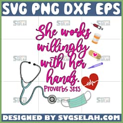 she works willingly with her hands svg nurse quotes svg