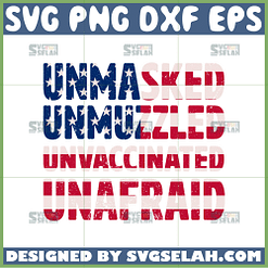 unmasked unmuzzled unvaccinated unafraid svg america flag quotes svg