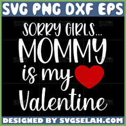 sorry girls momy is my valentine svg sorry ladies mom svg