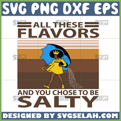 all these flavors and you choose to be salty svg afro girl quotes svg