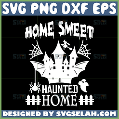 home sweet haunted home svg spooky castle halloween svg