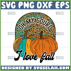 oh my gourd i love fall svg leopard fall svg