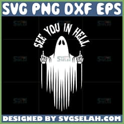 see you in hell svg middle finger ghost svg