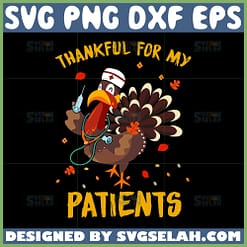 thankful for my patients svg thanksgiving nurse svg turkey nurse svg